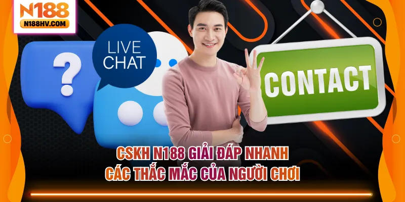 CSKH N188 giải đáp nhanh các thắc mắc của người chơi