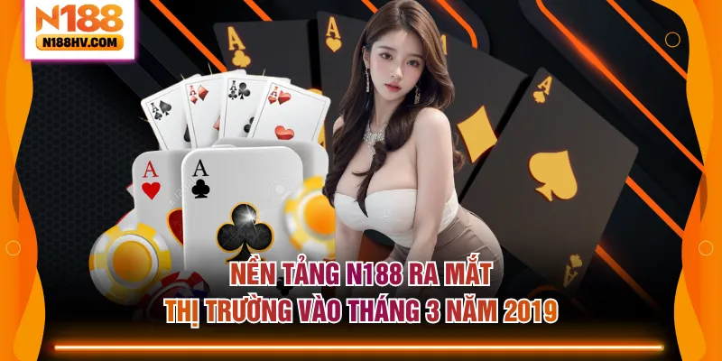 Nền tảng N188 ra mắt thị trường vào tháng 3 năm 2019